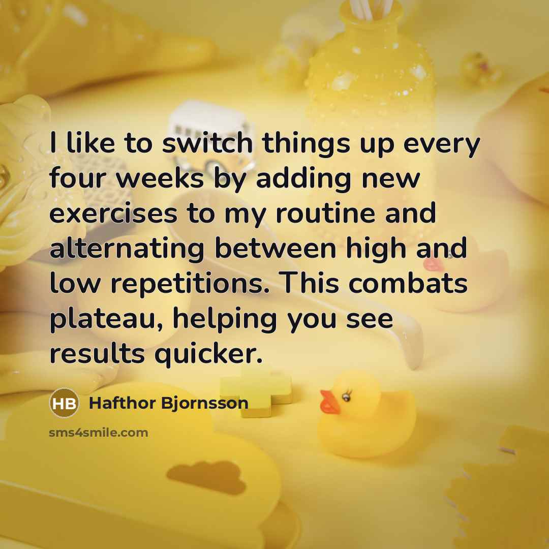 “I like to switch things up every four weeks by…” quote by Hafthor Bjornsson