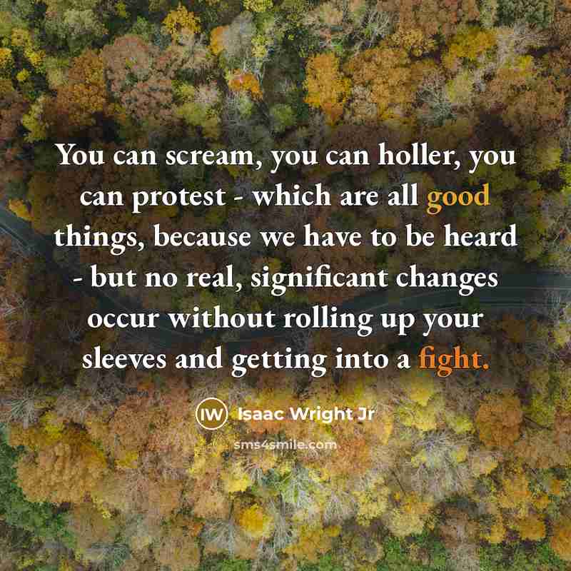 “You can scream, you can holler, you can protest -…” quote by Isaac Wright Jr