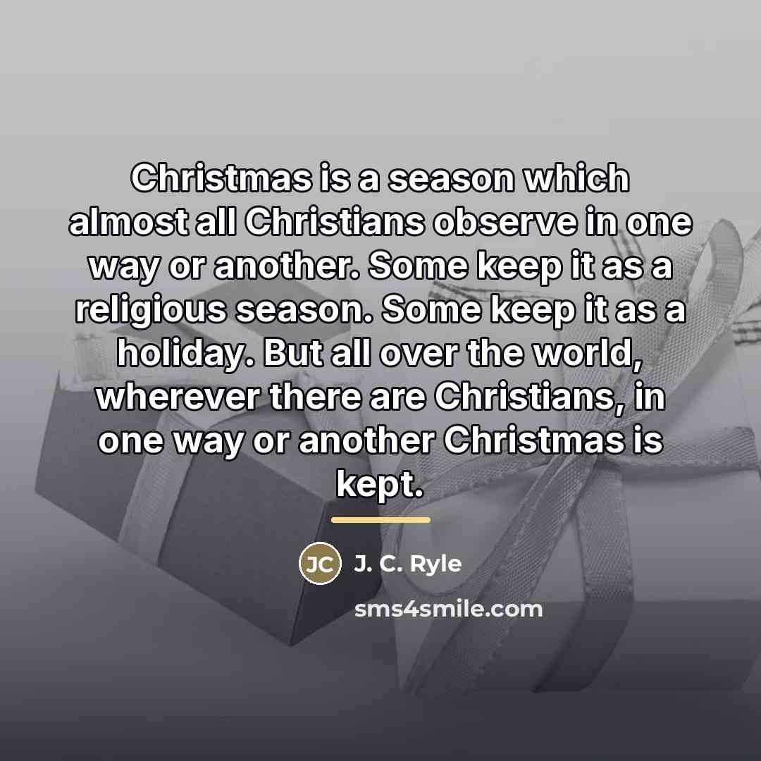 “Christmas is a season which almost all Christians observe in…” quote by J. C. Ryle