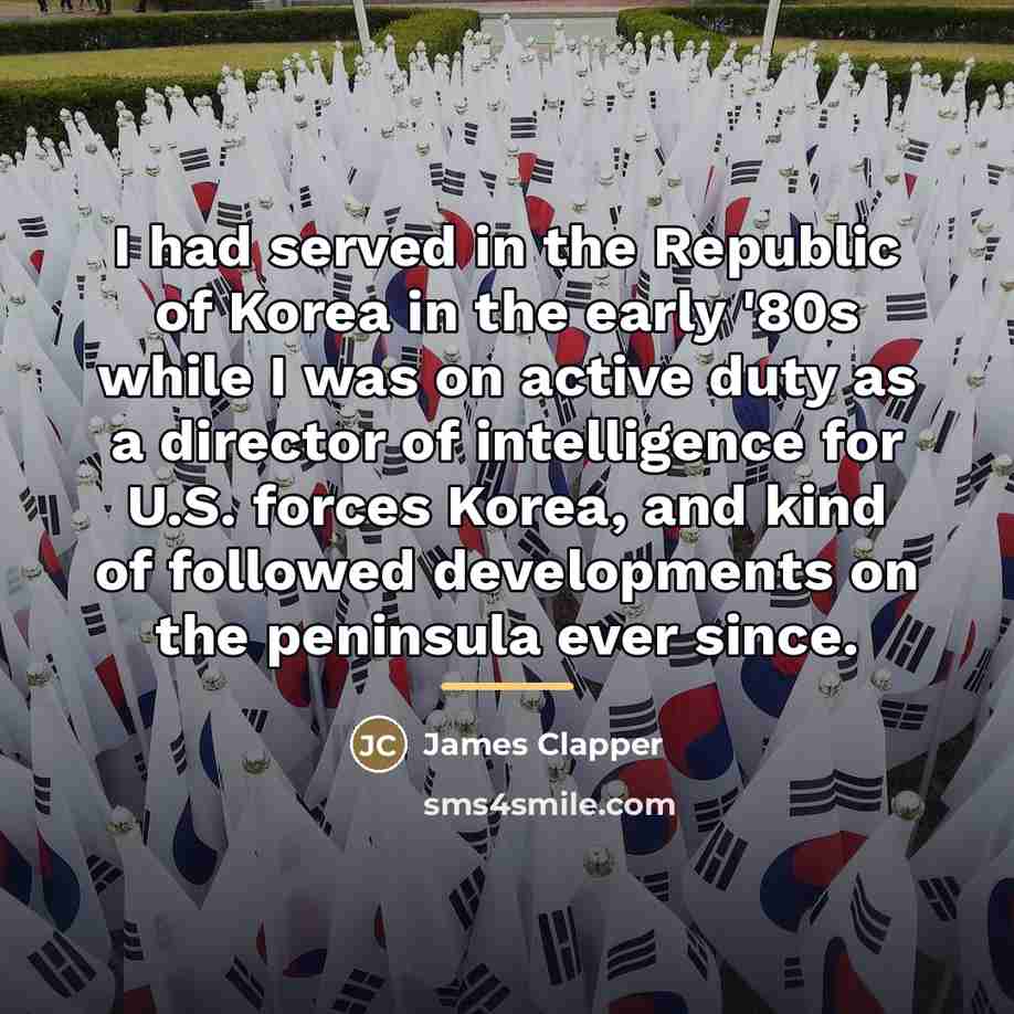 “I had served in the Republic of Korea in the…” quote by James Clapper