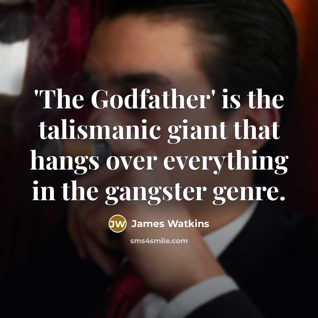“'The Godfather' is the talismanic giant that hangs over everything…” quote by James Watkins