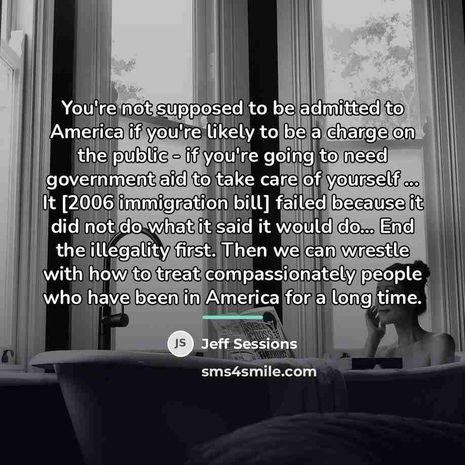 “You're not supposed to be admitted to America if you're…” quote by Jeff Sessions