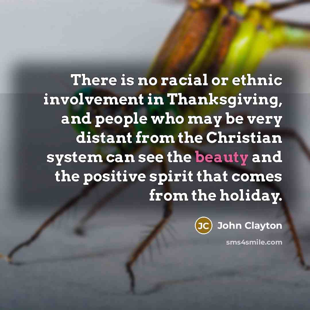 “There is no racial or ethnic involvement in Thanksgiving, and…” quote by John Clayton