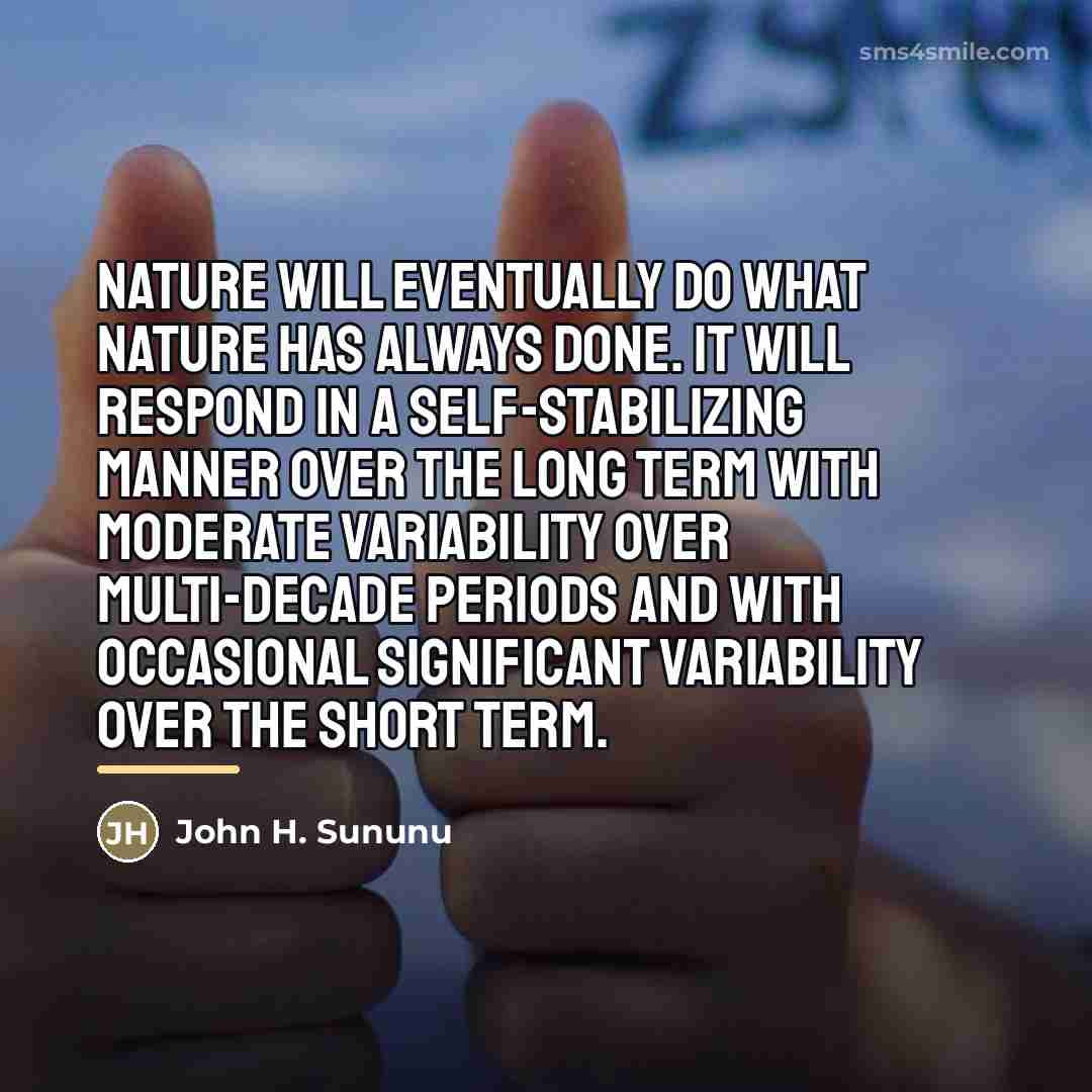“Nature will eventually do what nature has always done. It…” quote by John H. Sununu