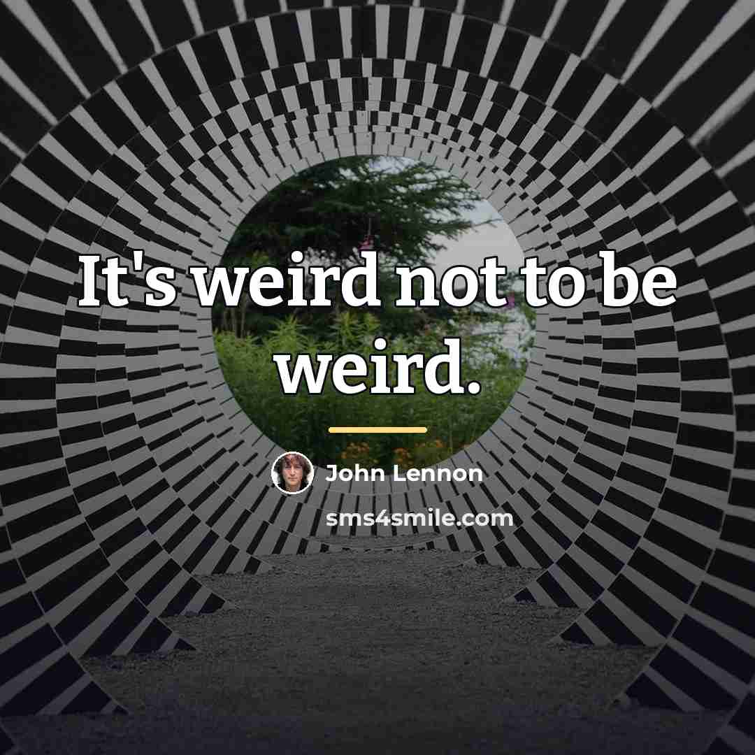 “It's weird not to be weird.…” quote by John Lennon