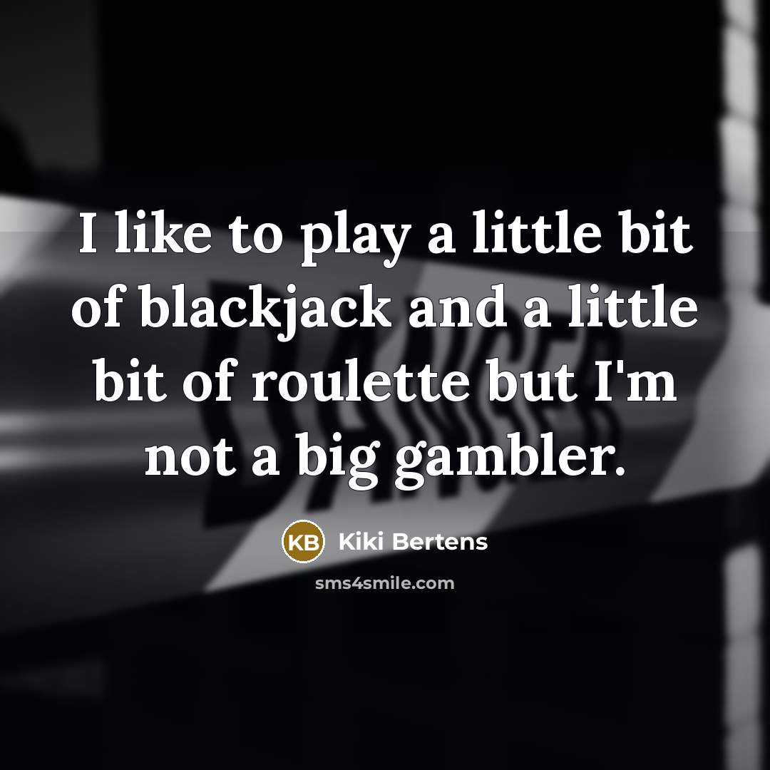 “I like to play a little bit of blackjack and…” quote by Kiki Bertens