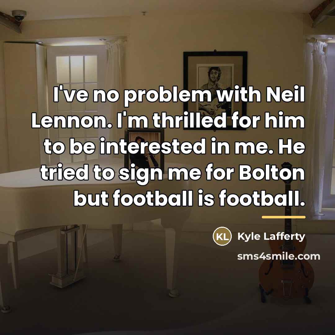 “I've no problem with Neil Lennon. I'm thrilled for him…” quote by Kyle Lafferty