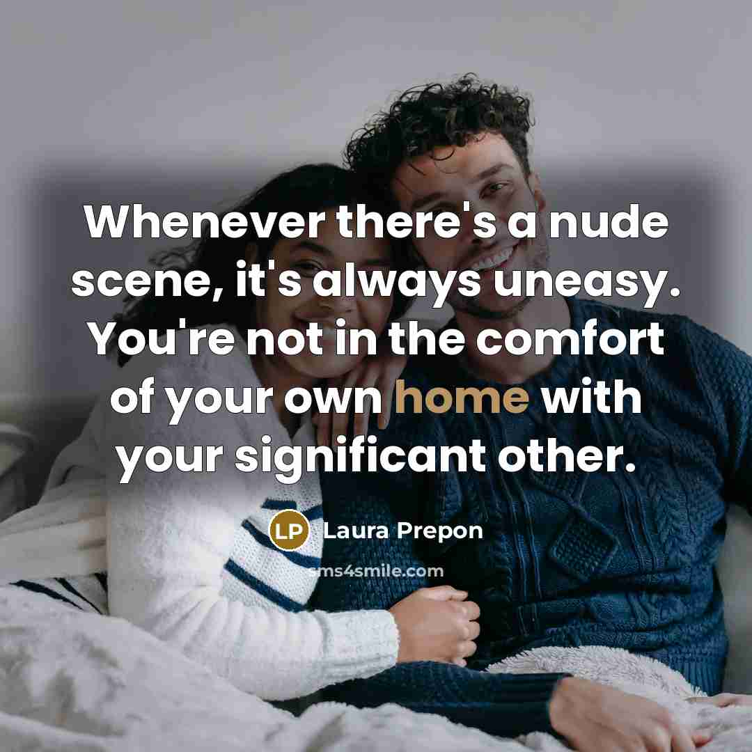 “Whenever there's a nude scene, it's always uneasy. You're not…” quote by Laura Prepon