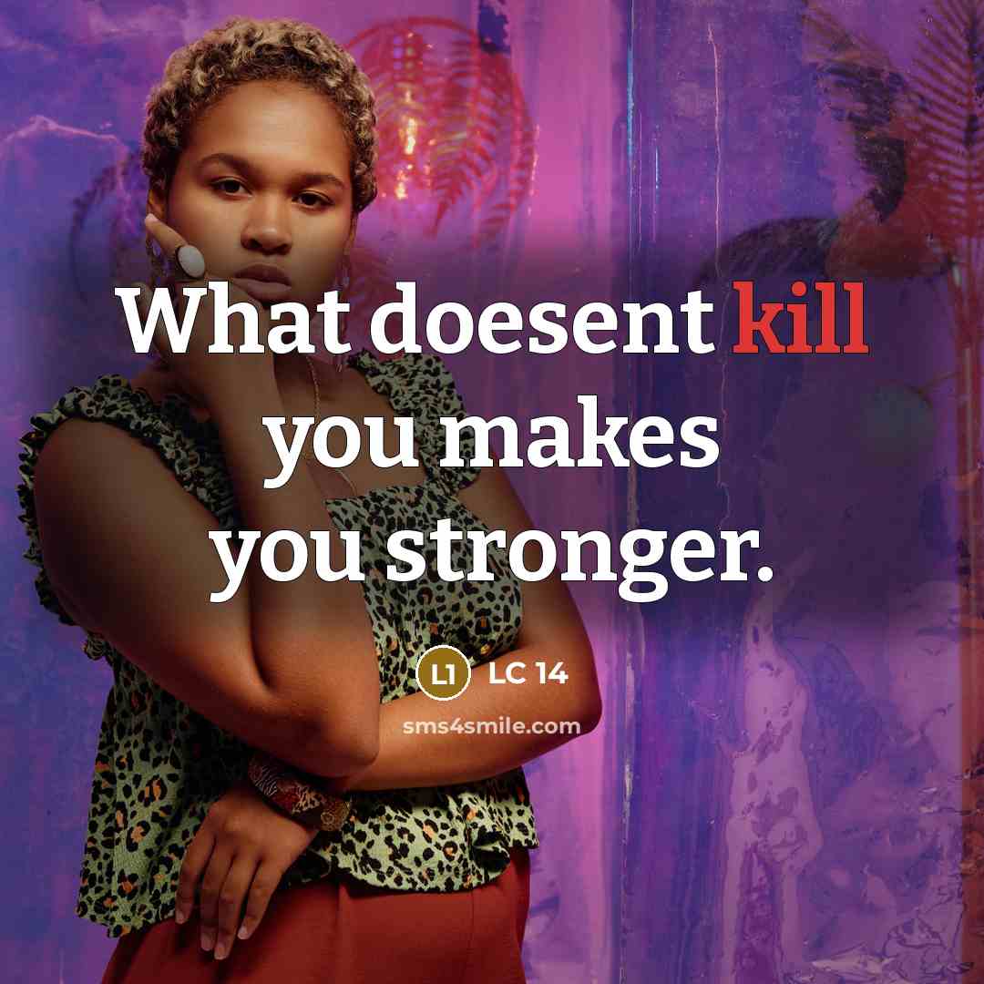 “What doesent kill you makes you stronger.…” quote by LC 14