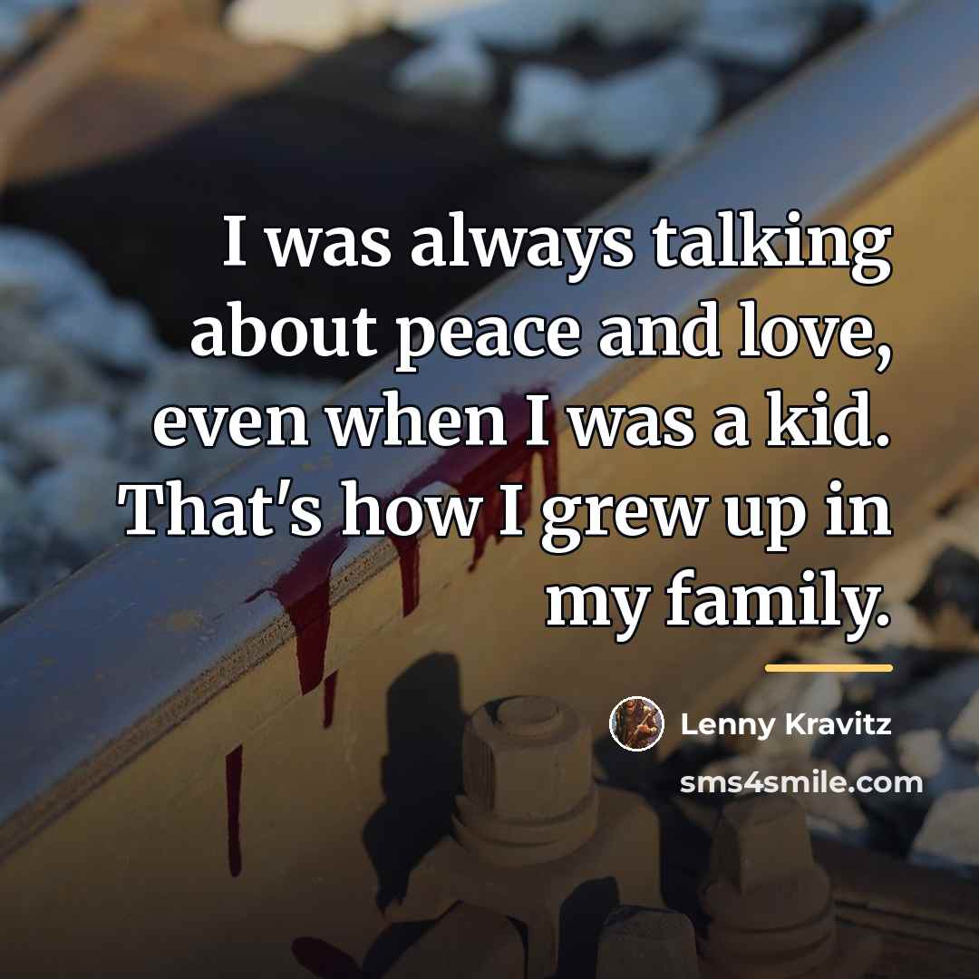 “I was always talking about peace and love, even when…” quote by Lenny Kravitz