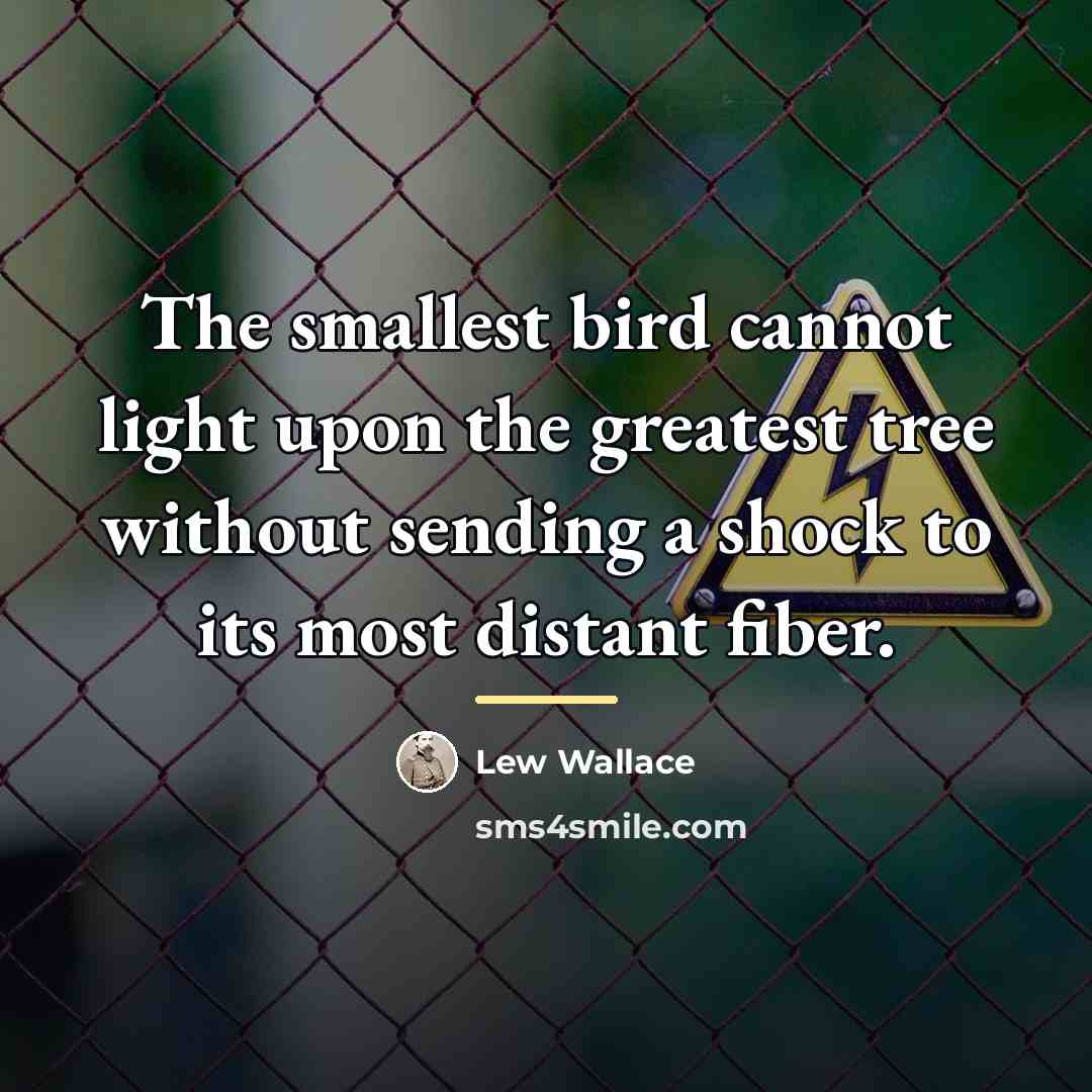 “The smallest bird cannot light upon the greatest tree without…” quote by Lew Wallace