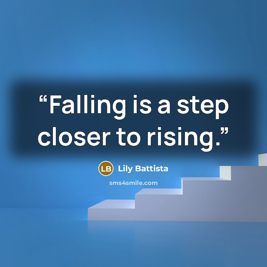 “Falling is a step closer to rising.” quote by Lily Battista
