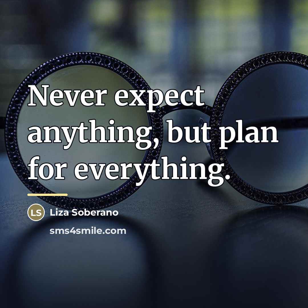 “Never expect anything, but plan for everything.…” quote by Liza Soberano