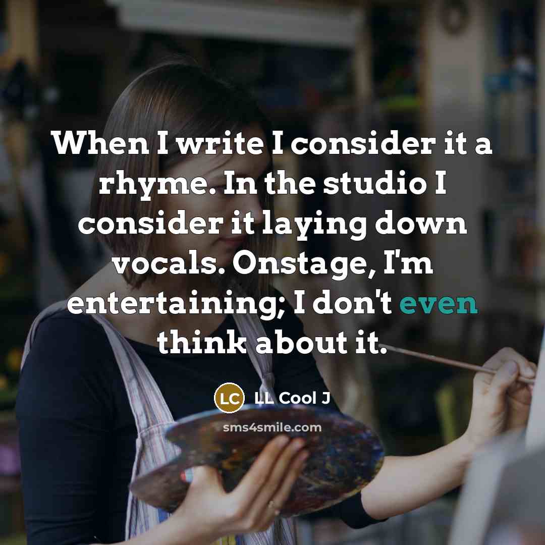 “When I write I consider it a rhyme. In the…” quote by LL Cool J