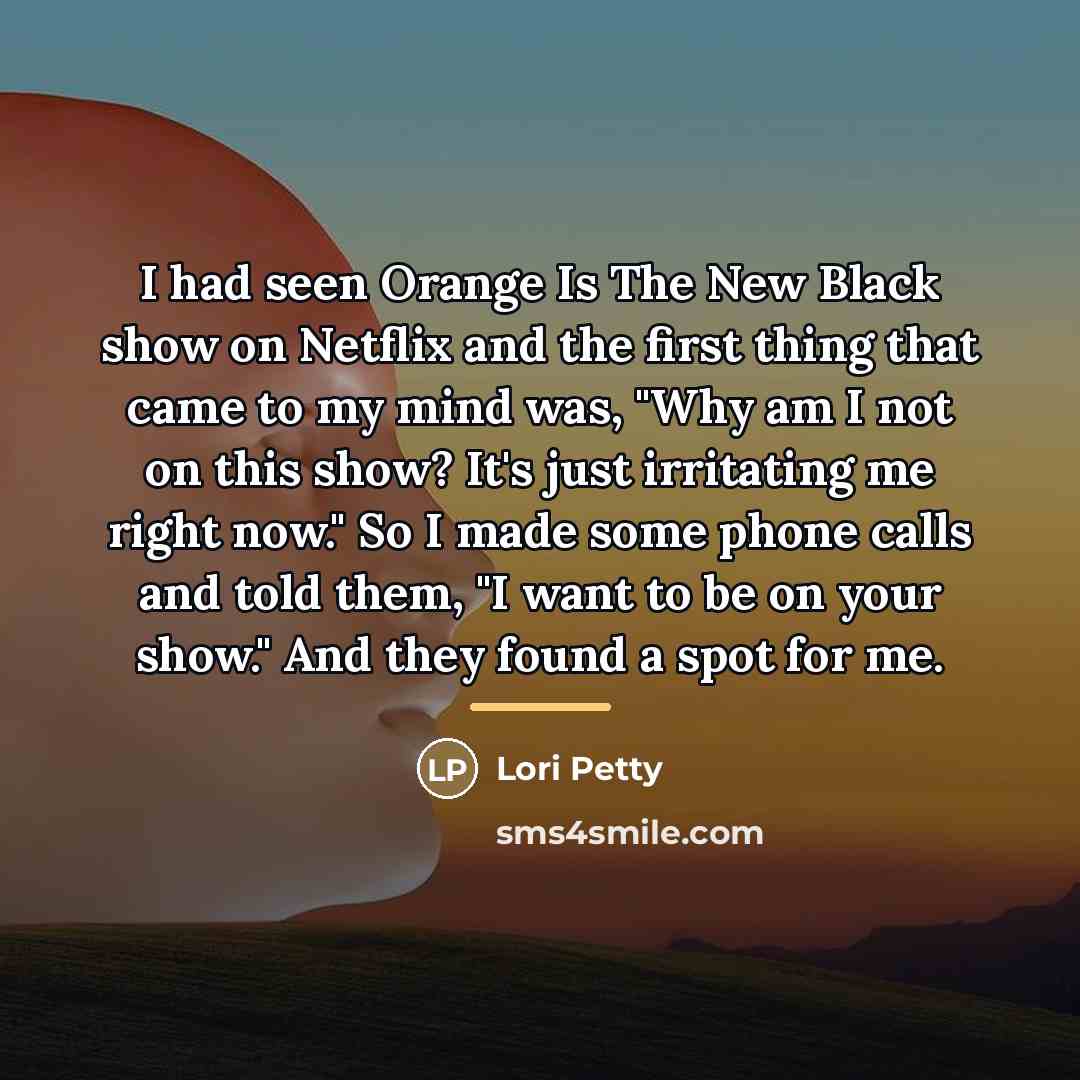 “I had seen Orange Is The New Black show on…” quote by Lori Petty