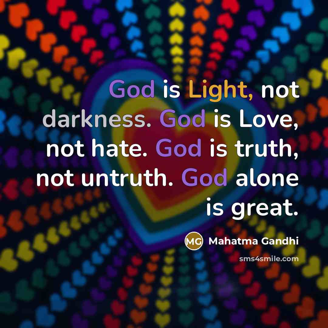“God is Light, not darkness. God is Love, not hate.…” quote by Mahatma Gandhi
