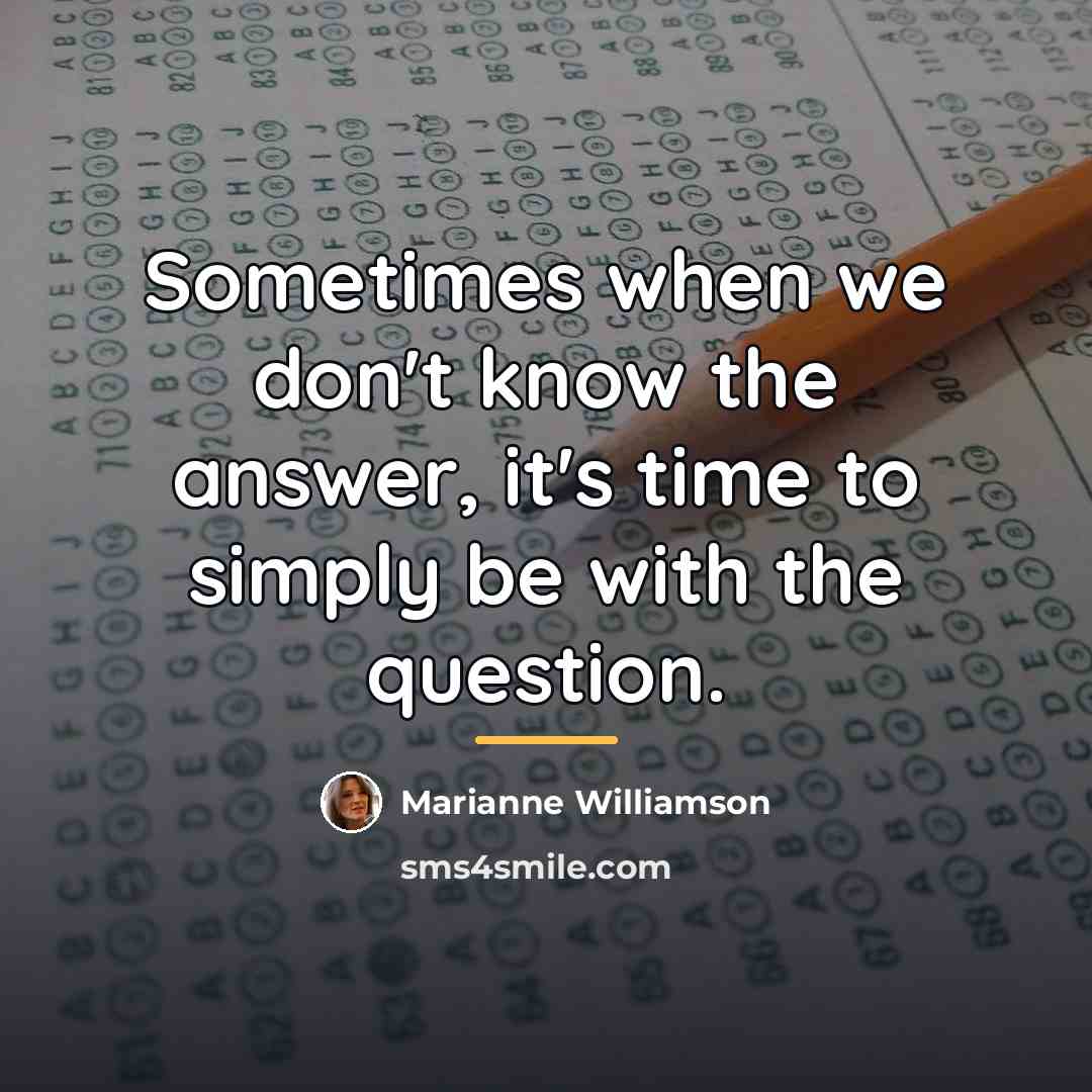 “Sometimes when we don't know the answer, it's time to…” quote by Marianne Williamson