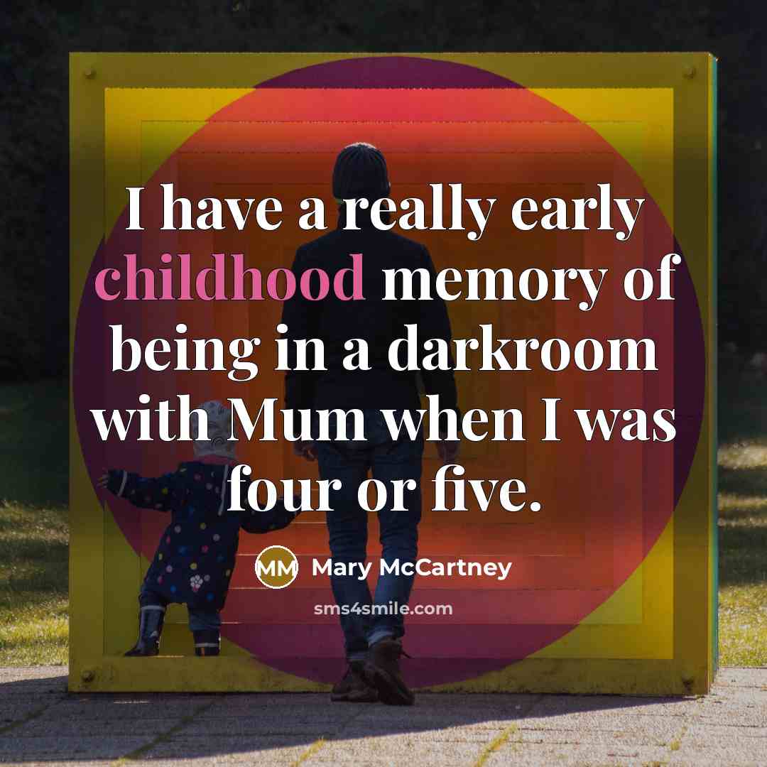 “I have a really early childhood memory of being in…” quote by Mary McCartney