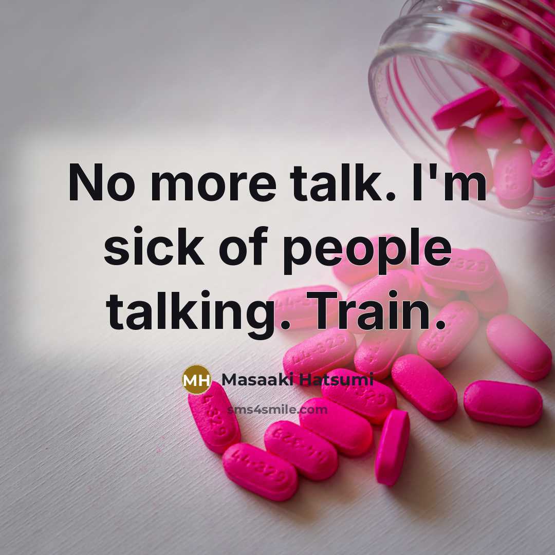 “No more talk. I'm sick of people talking. Train.…” quote by Masaaki Hatsumi