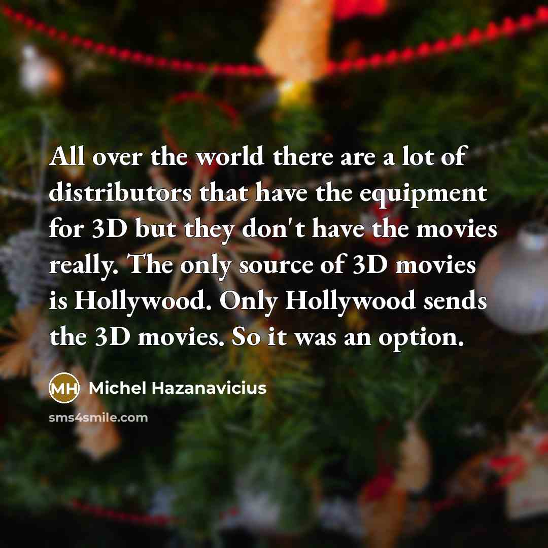 “All over the world there are a lot of distributors…” quote by Michel Hazanavicius