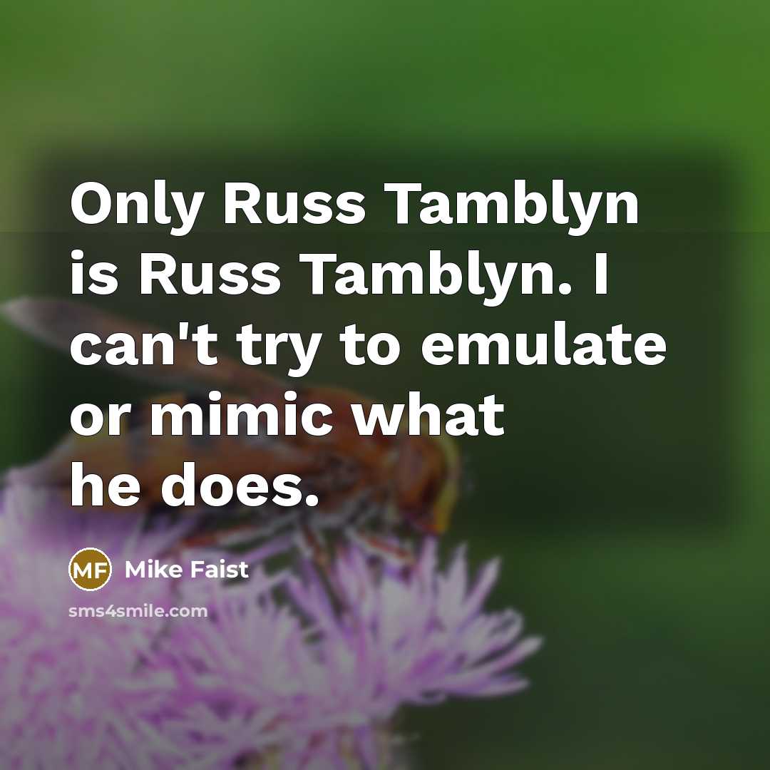 “Only Russ Tamblyn is Russ Tamblyn. I can't try to…” quote by Mike Faist