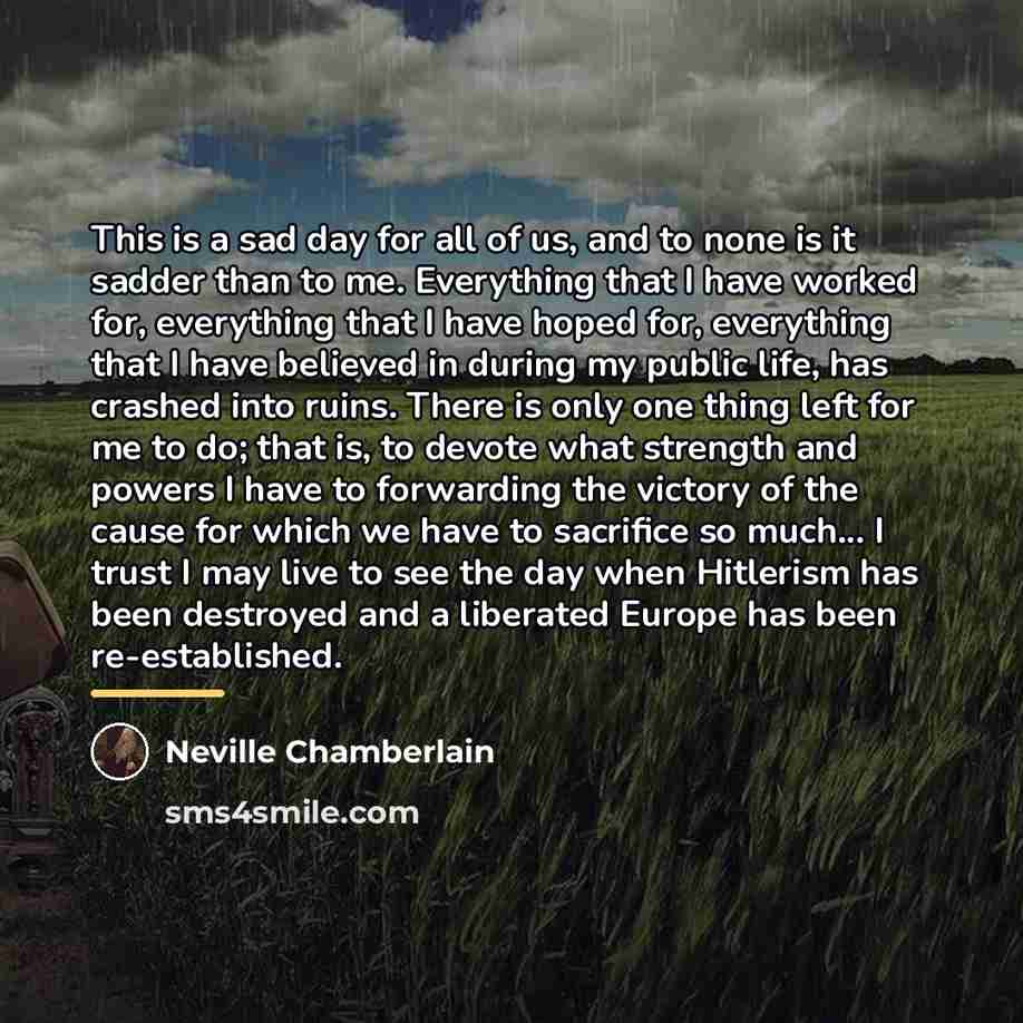 “This is a sad day for all of us, and…” quote by Neville Chamberlain