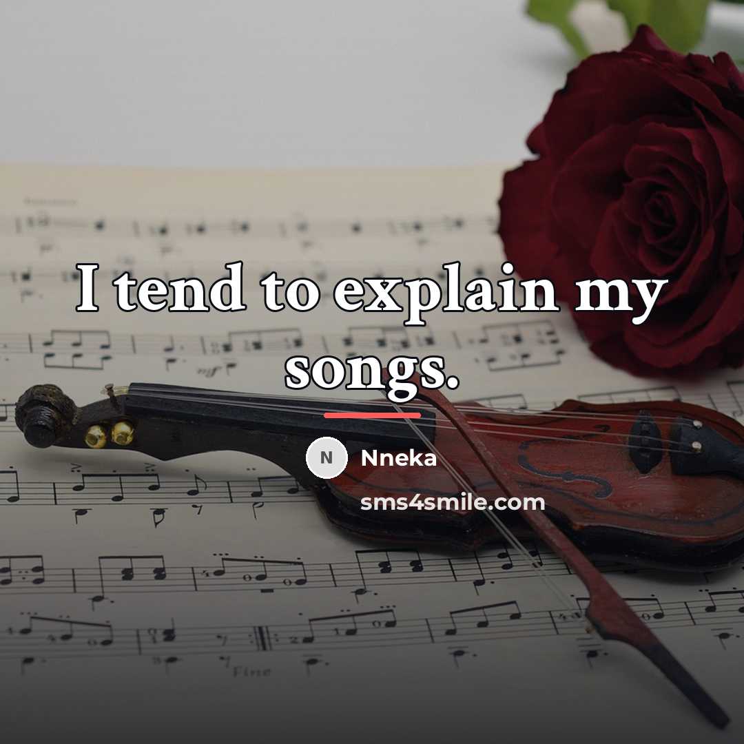 “I tend to explain my songs.…” quote by Nneka