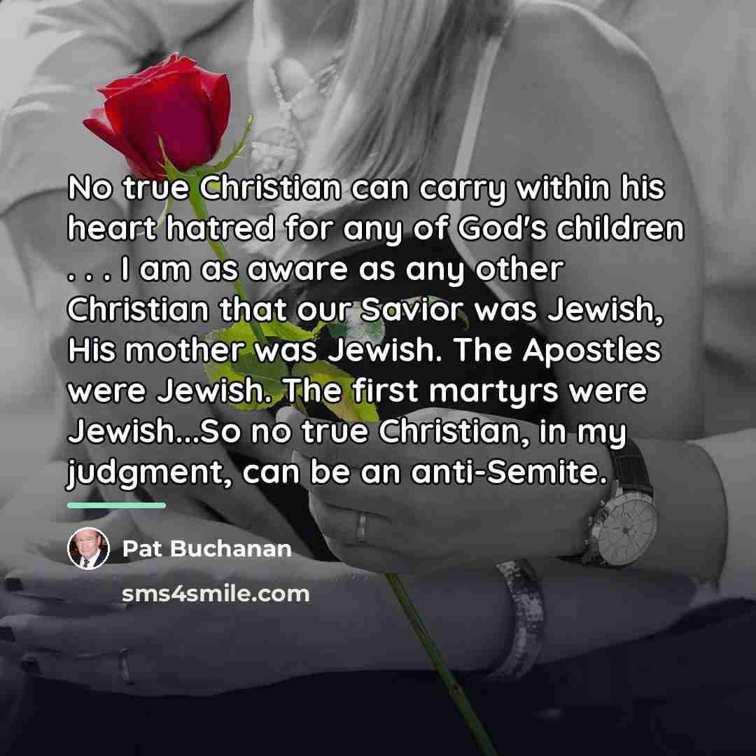 “No true Christian can carry within his heart hatred for…” quote by Pat Buchanan