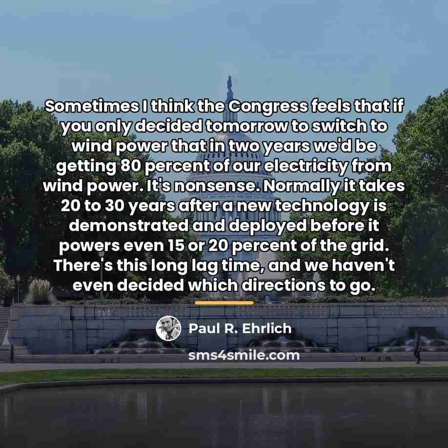 “Sometimes I think the Congress feels that if you only…” quote by Paul R. Ehrlich
