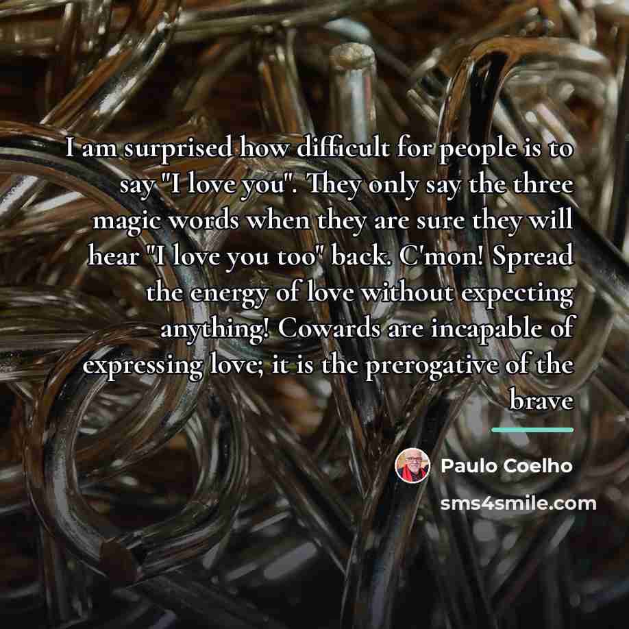“I am surprised how difficult for people is to say…” quote by Paulo Coelho