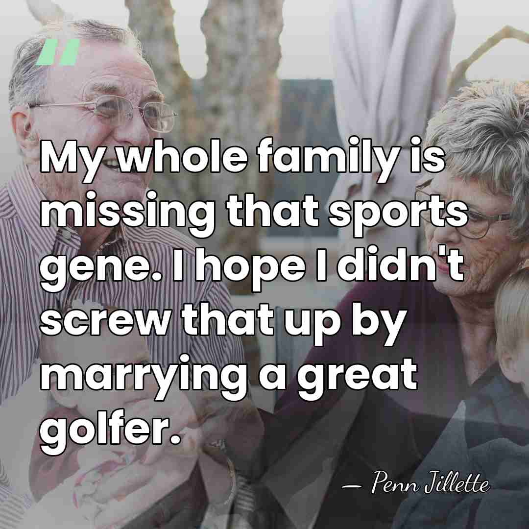 My whole family is missing that sports gene. I hope I didn't&hellip; - Penn Jillette