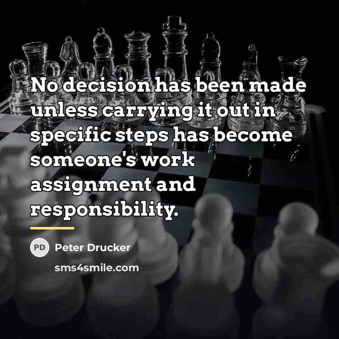“No decision has been made unless carrying it out in…” quote by Peter Drucker