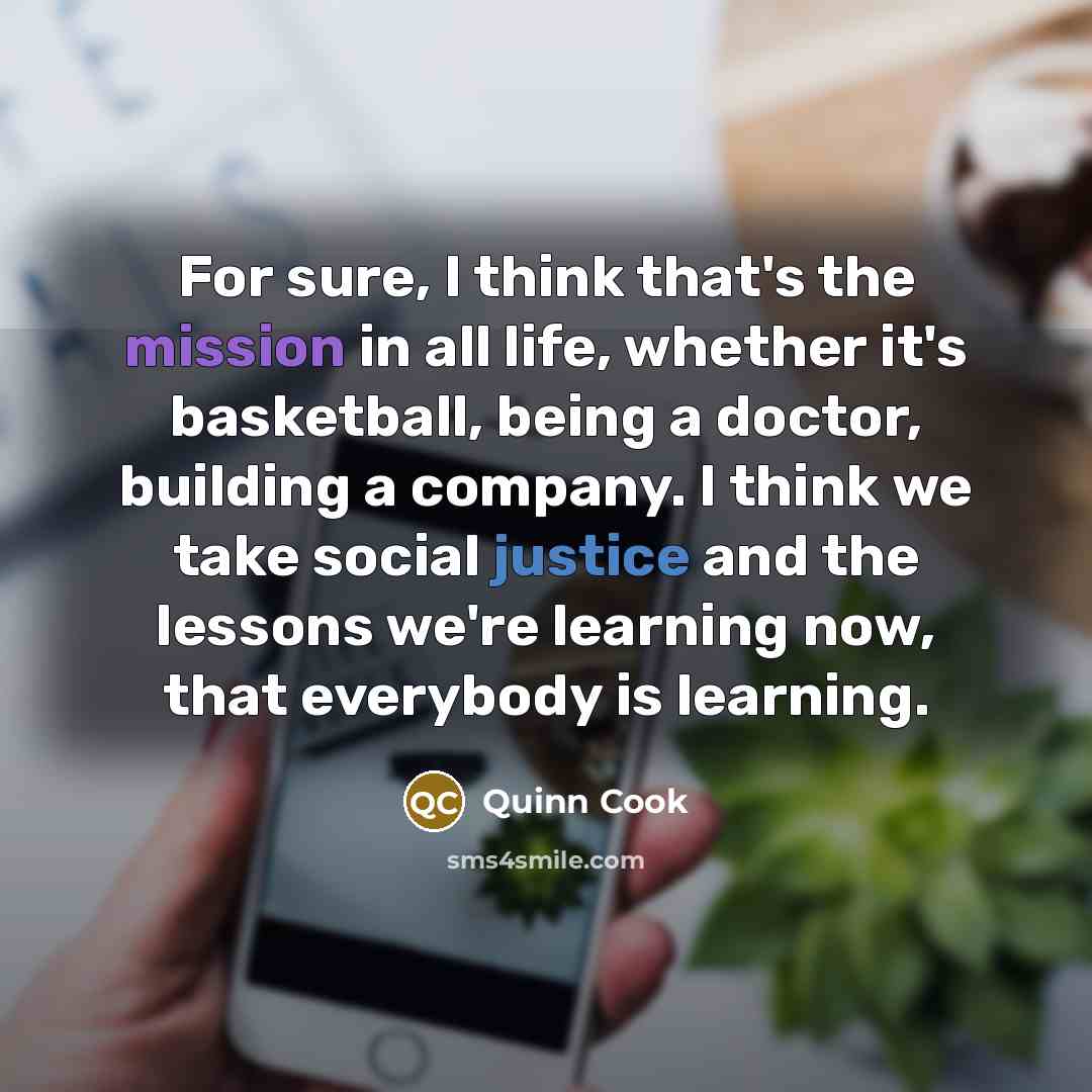 “For sure, I think that's the mission in all life,…” quote by Quinn Cook