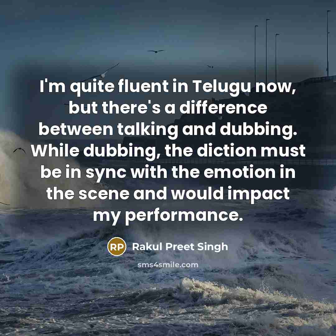 “I'm quite fluent in Telugu now, but there's a difference…” quote by Rakul Preet Singh