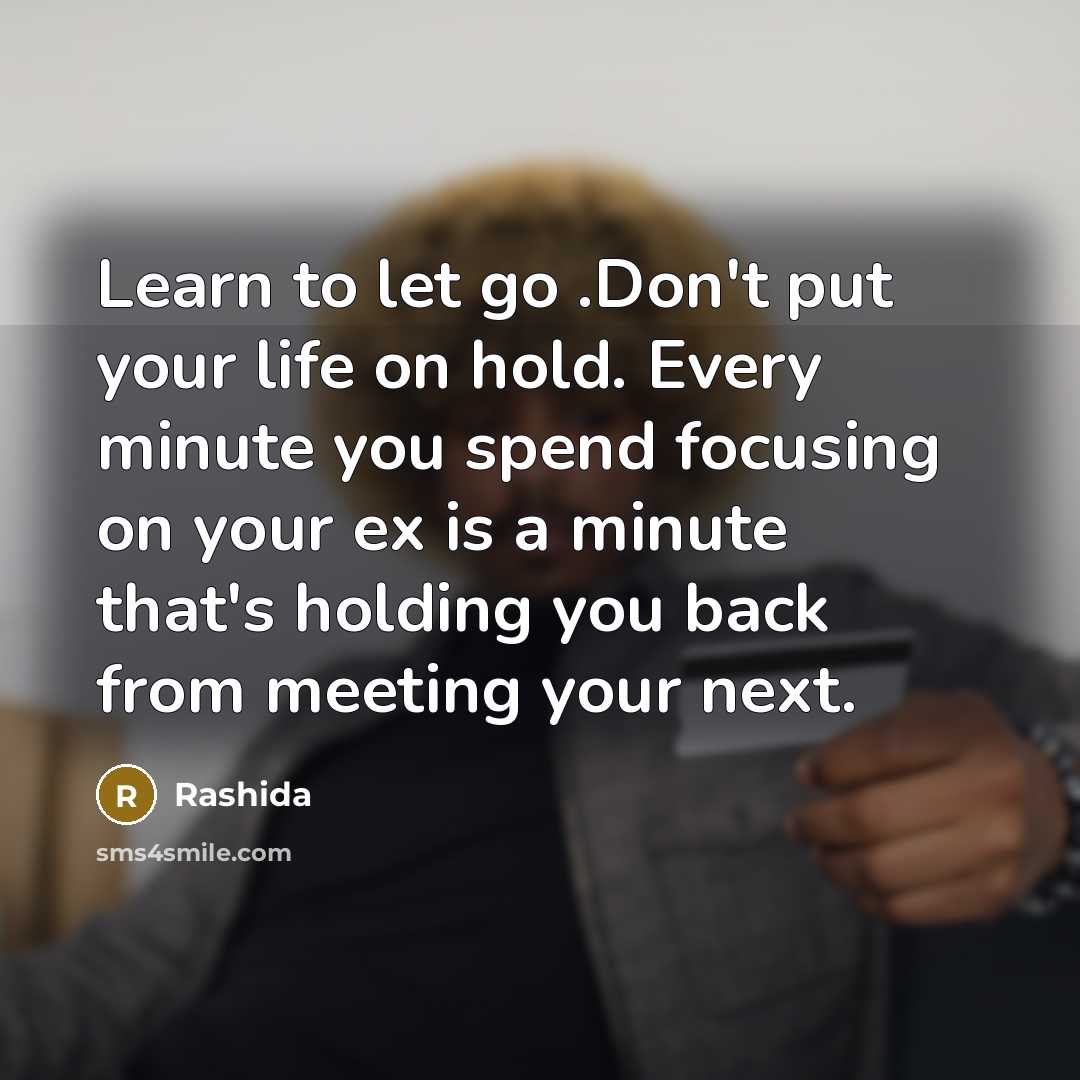 “Learn to let go .Don't put your life on hold.…” quote by Rashida