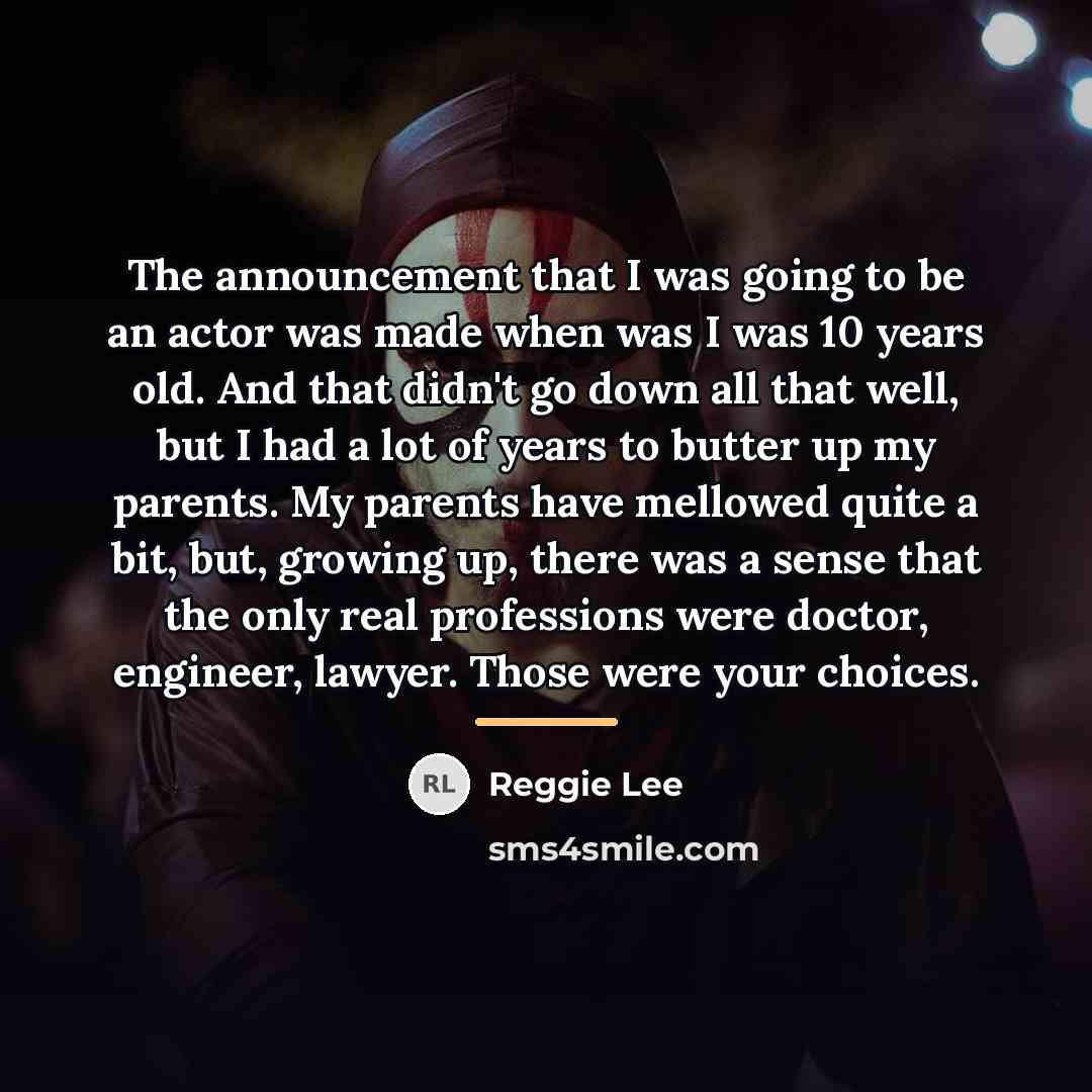 “The announcement that I was going to be an actor…” quote by Reggie Lee
