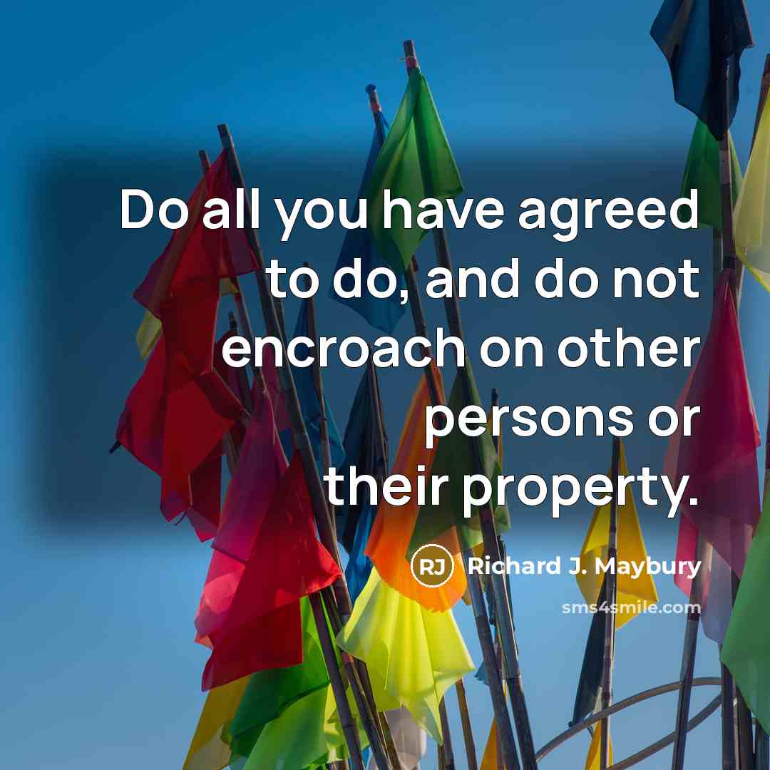 “Do all you have agreed to do, and do not…” quote by Richard J. Maybury