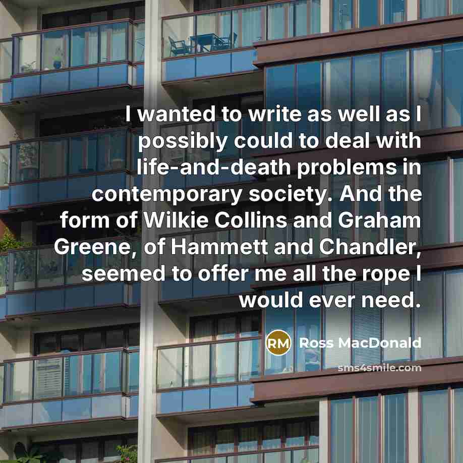 “I wanted to write as well as I possibly could…” quote by Ross Macdonald