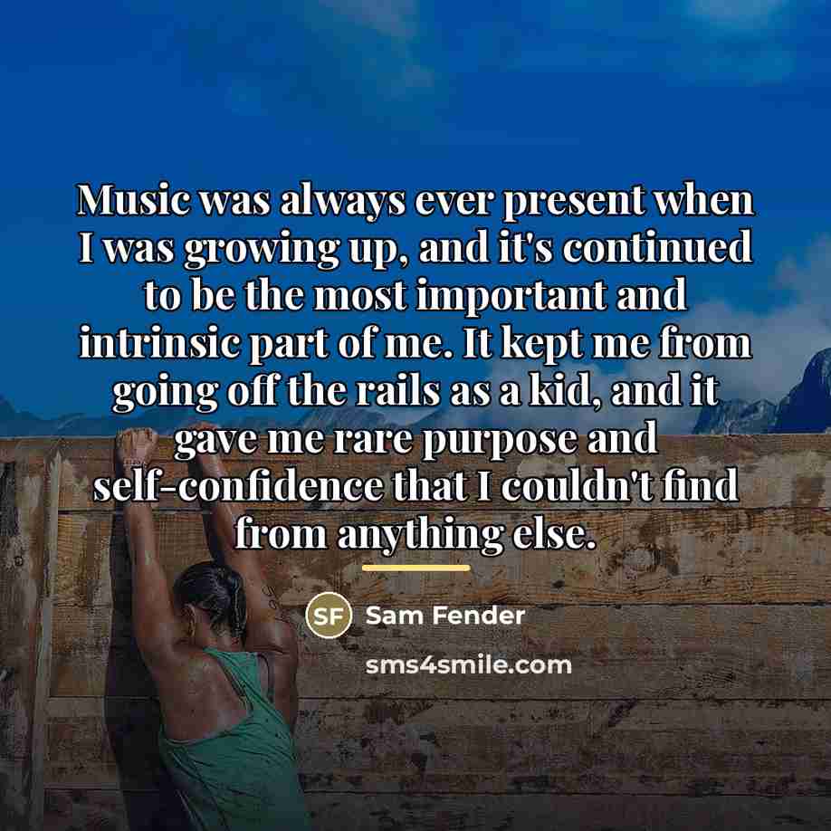 “Music was always ever present when I was growing up,…” quote by Sam Fender