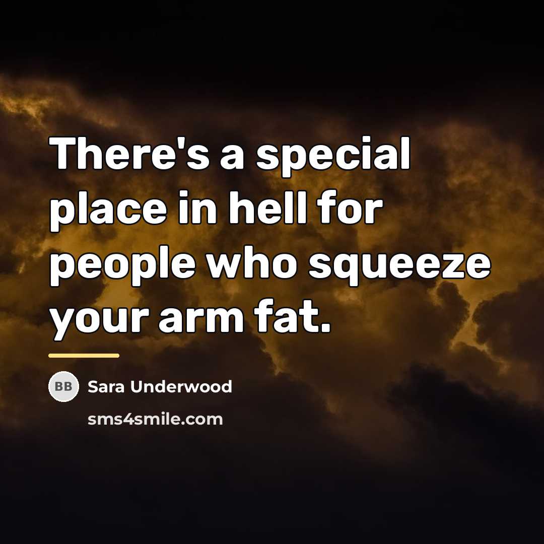 “There's a special place in hell for people who squeeze…” quote by Sara Underwood
