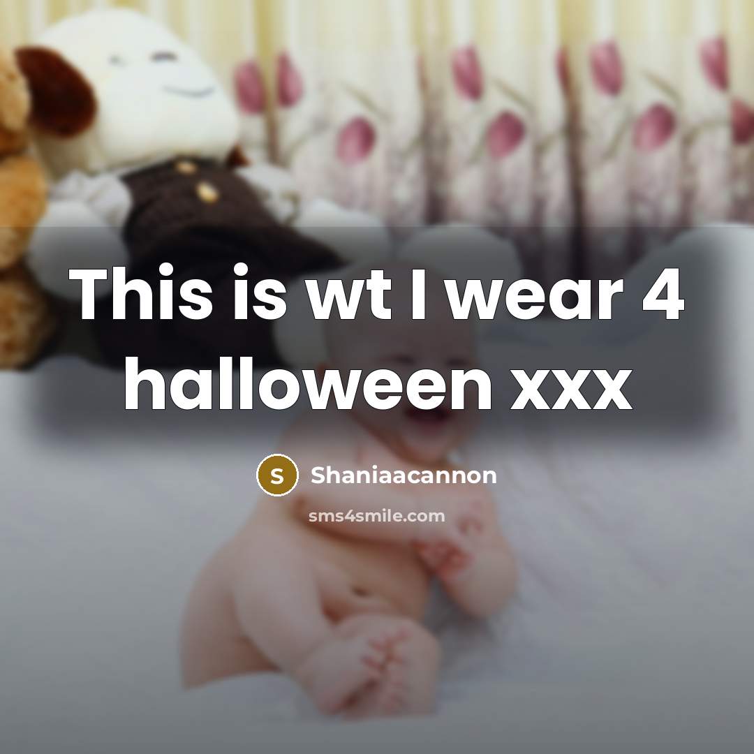“This is wt I wear 4 halloween xxx…” quote by Shaniaacannon