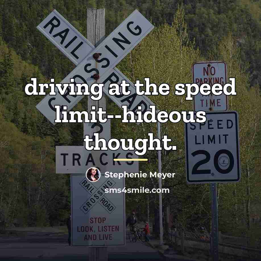“driving at the speed limit--hideous thought.…” quote by Stephenie Meyer