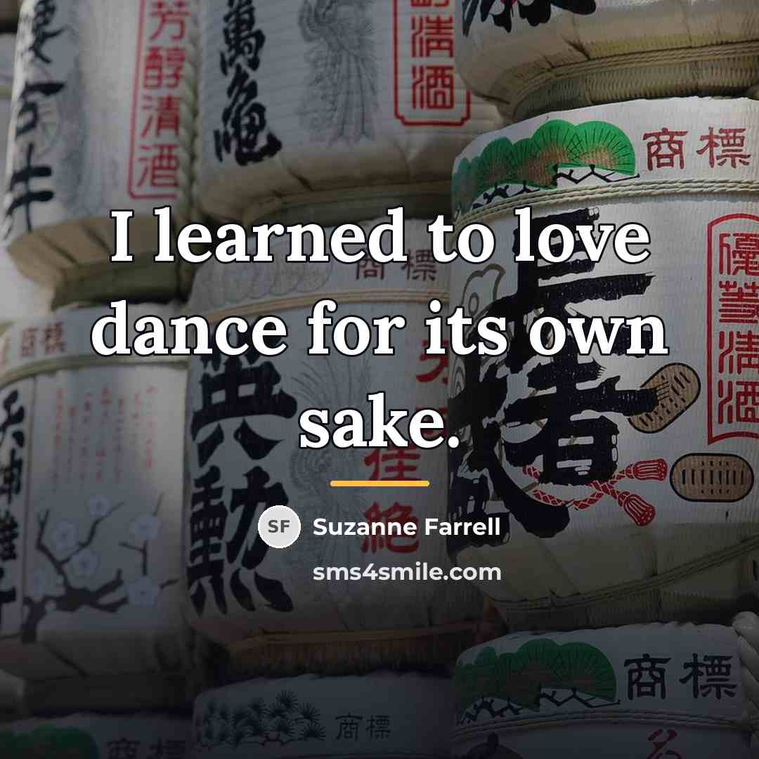 “I learned to love dance for its own sake.…” quote by Suzanne Farrell