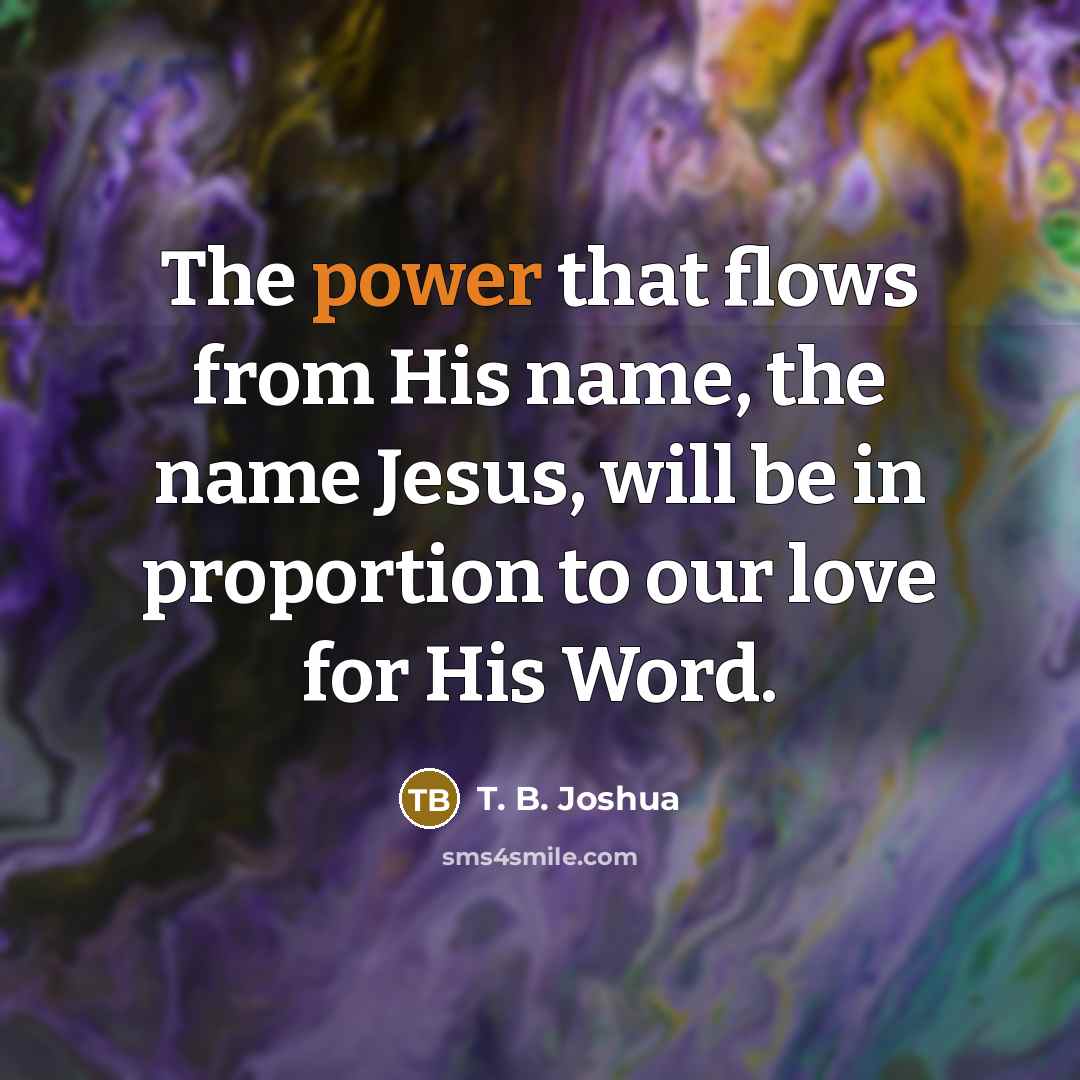 “The power that flows from His name, the name Jesus,…” quote by T. B. Joshua