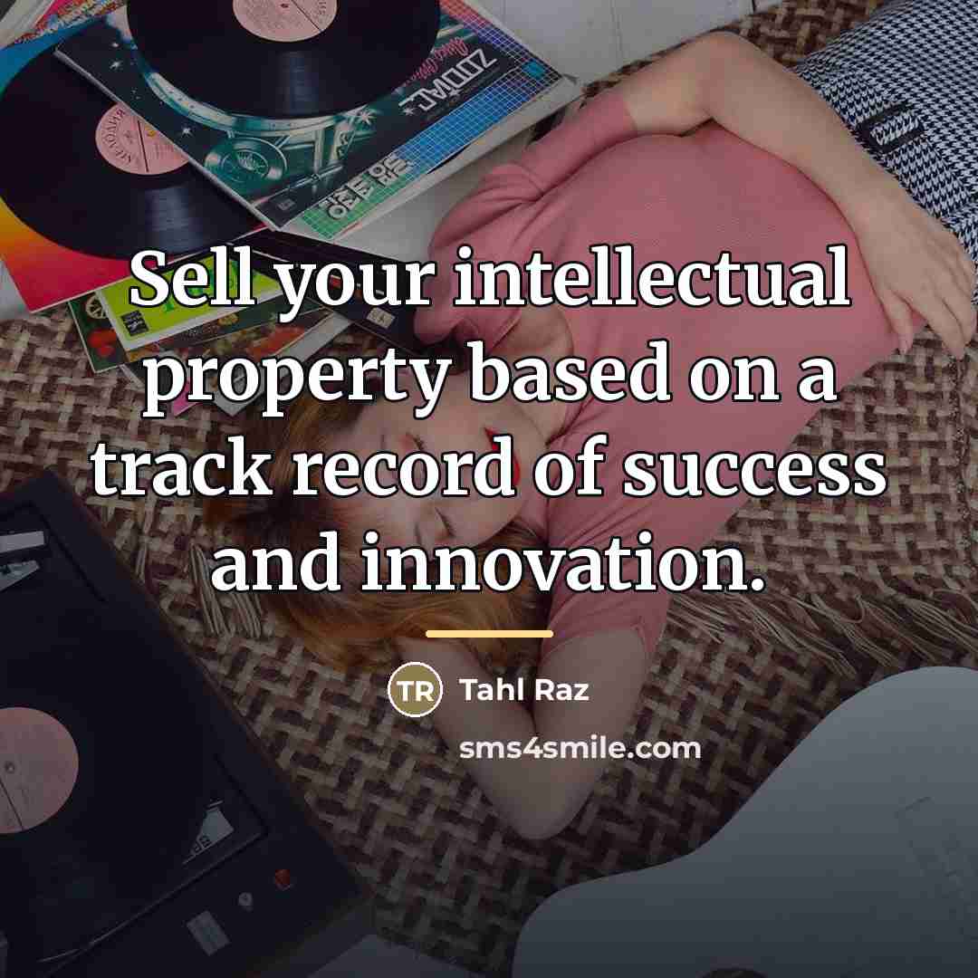 “Sell your intellectual property based on a track record of…” quote by Tahl Raz