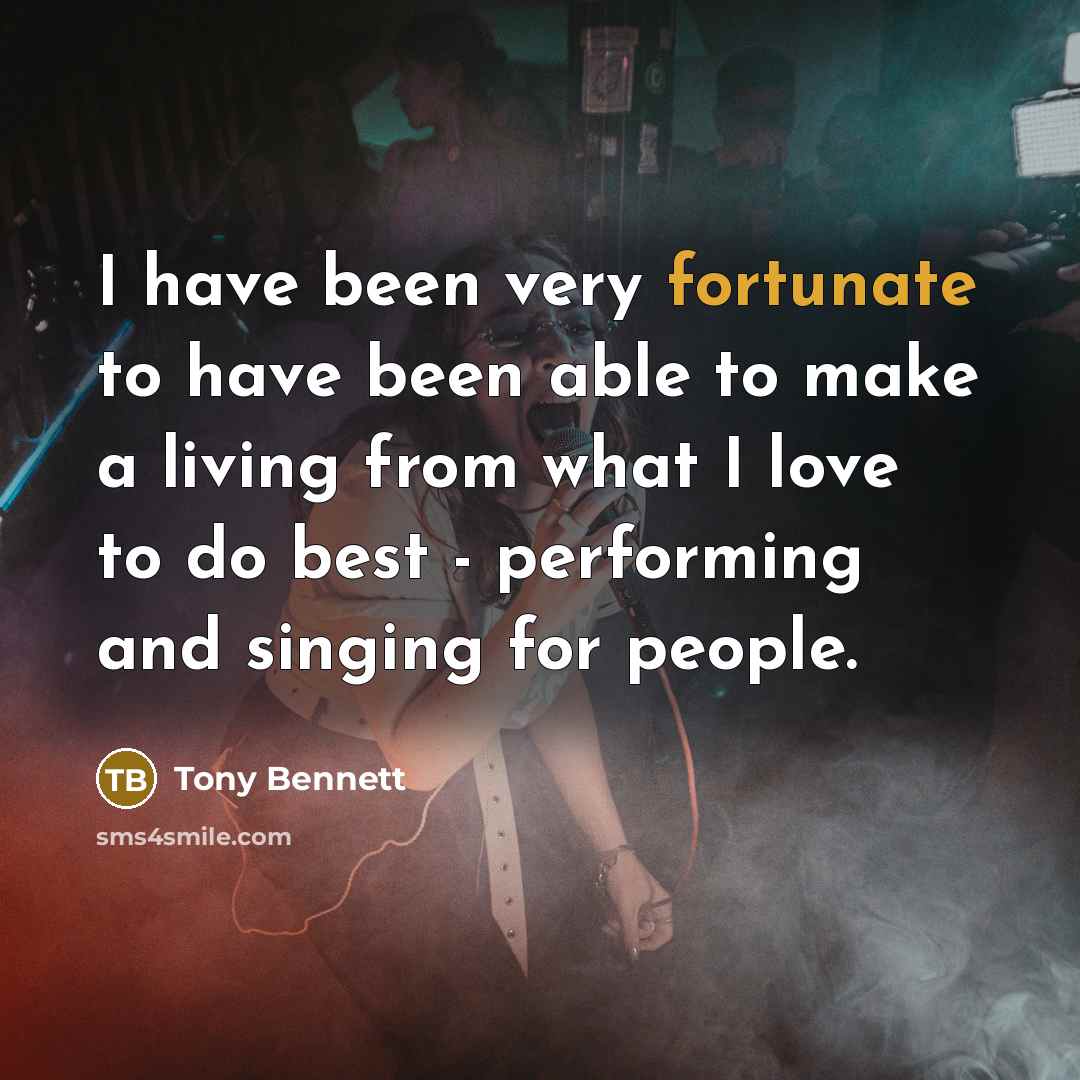 “I have been very fortunate to have been able to…” quote by Tony Bennett