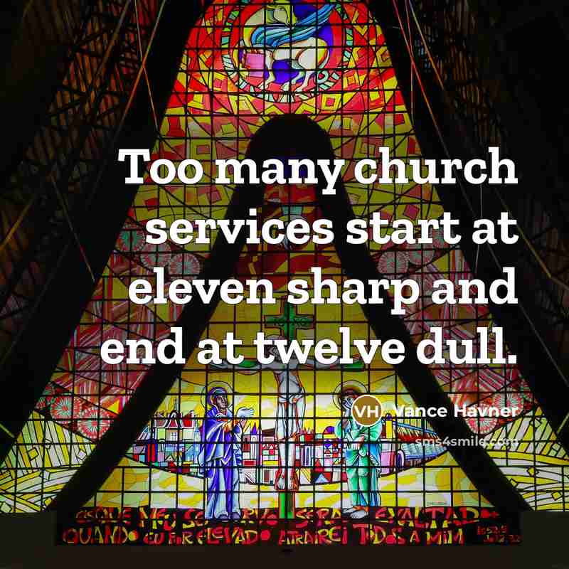 “Too many church services start at eleven sharp and end…” quote by Vance Havner