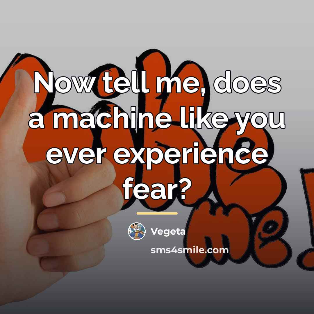 “Now tell me, does a machine like you ever experience…” quote by Vegeta