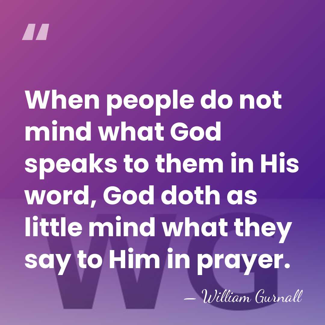When people do not mind what God speaks to them in His&hellip; - William Gurnall