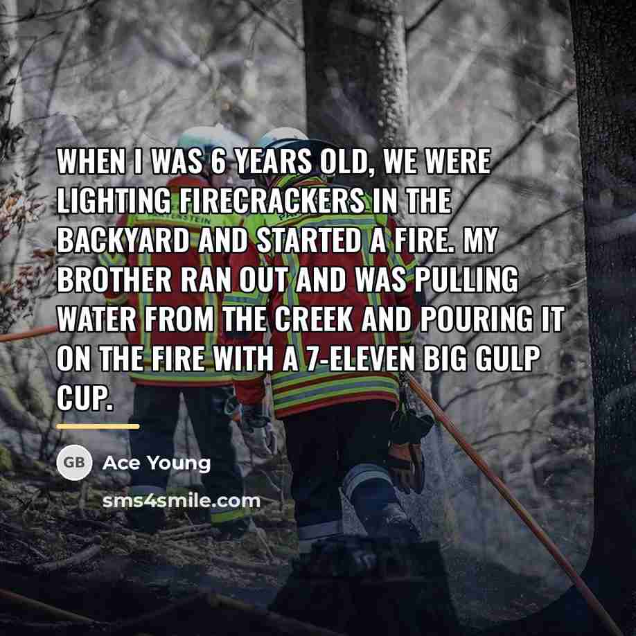 “When I was 6 years old, we were lighting firecrackers…” quote by Ace Young